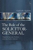 The Role of the Solicitor-General: Negotiating Law, Politics and the Public Interest 1509924728 Book Cover