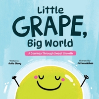 Little Grape, Big World: A Journey Through Sweet Growth B0GL51YVV9 Book Cover