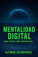 MENTALIDAD DIGITAL: COMO PENSAR COMO EMPRENDEDOR (Spanish Edition) B0FGHFNFKH Book Cover