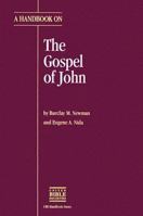A Handbook on the Gospel of John (Ubs Handbooks Helps for Translators) 0826701582 Book Cover