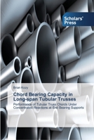 Chord Bearing Capacity in Long-span Tubular Trusses: Performance of Tubular Truss Chords Under Concentrated Reactions at End Bearing Supports 3639515544 Book Cover