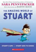 The Amazing World of Stuart: Stuart's Cape & Stuart Goes to School 0545178428 Book Cover