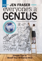 Everyone's a Genius: Simple Tips to Boost Your Brilliance Now 0994171501 Book Cover