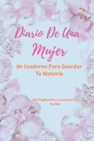 Diario De Una Mujer - Un Cuaderno Para Guardar Tu Historia -: 100 Paginas Con Lineas Para Guardar Tus Esperiencias Diarias (Spanish Edition) 1710118962 Book Cover