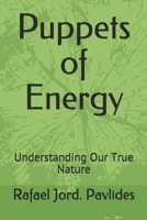 Puppets of Energy: Understanding Our True Nature B08MMGZ7TJ Book Cover