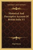 Historical and Descriptive Account of British India V1 1162985135 Book Cover