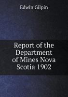 Report of the Department of Mines Nova Scotia 1902 5518962460 Book Cover