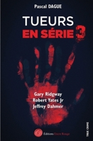 Tueurs en série 3: GARY RIDGWAY ROBERT YATES Jr JEFFREY DAHMER (French Edition) 2377894909 Book Cover