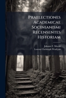 Praelectiones Academicae Socinianismi Recensentes Historiam... 1275531989 Book Cover