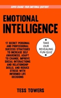 Emotional Intelligence: 17 Secret Personal and Professional Success Strategies to Increase Self Awareness, Adapt to Change, Improve Social Interactions and Relationship Skills, and Reduce Stress B0DVZ9H7G6 Book Cover