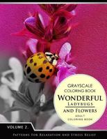 Wonderful Ladybugs and Flowers Books 2: Grayscale Coloring Books for Adults Relaxation (Adult Coloring Books Series, Grayscale Fantasy Coloring Books) 1536953733 Book Cover