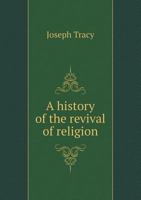 A History of the Revival of Religion 5518655975 Book Cover