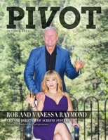 Pivot Magazine Issue 16: The Achieve Systems Special Edition with Rob and Vanessa Raymond B0CK9TF238 Book Cover