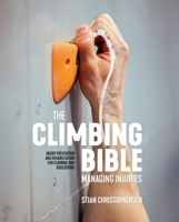 The Climbing Bible: Managing Injuries: Injury Prevention and Rehabilitation for Climbing and Bouldering 1839812001 Book Cover