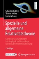 Spezielle Und Allgemeine Relativitatstheorie: Grundlagen, Anwendungen in Astrophysik Und Kosmologie Sowie Relativistische Visualisierung 3662633515 Book Cover