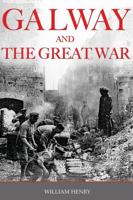 Galway & the Great War 1856355241 Book Cover