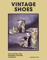 Vintage Shoes: Collecting and Wearing Designer Classics 1802790942 Book Cover
