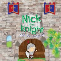 Nick the Knight and the Dragon! 1438009836 Book Cover