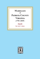 Marriages of Patrick County, Virginia, 1791-1850 0893083577 Book Cover