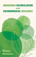 Indigenous Reconciliation and Environmental Resilience 1039146325 Book Cover