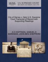 City of Harvey v. Getz U.S. Supreme Court Transcript of Record with Supporting Pleadings 1270316397 Book Cover