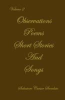 Observations, Poems, Short Stories & Songs: Volume 2 1448607620 Book Cover