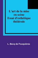 L'art de la mise en scène: Essai d'esthétique théâtrale 9357097139 Book Cover