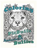 Coloring Pit bulls & American Bullies: A relaxing art project for dog lovers and Bully breed fans B0CKHWDRMV Book Cover