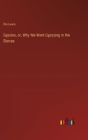 Gypsies, or, Why We Went Gypsying in the Sierras 3385107393 Book Cover