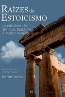 Raízes Do Estoicismo: Os Clássicos De Sêneca, Epicteto E Ma (Portuguese Edition) 6501243823 Book Cover