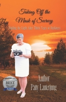 Taking Off the Mask of Secrecy: Finding The Light After Thirty Years Of Darkness 1952756995 Book Cover