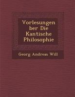Vorlesungen Ber Die Kantische Philosophie 1288139314 Book Cover