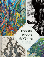 Forests, Woods and Groves: Art from the Arborealists 1849949786 Book Cover