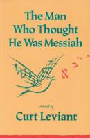 The Man Who Thought He Was Messiah 0827603711 Book Cover