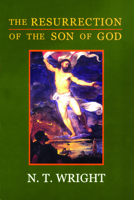 The Resurrection of the Son of God (Christian Origins and the Question of God)