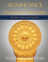 Significance of Levantine Proverbs: With Modern Standard Arabic Equivalents 1545672512 Book Cover