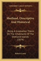 Shetland: Descriptive and Historical 1016803958 Book Cover
