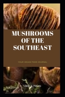 MUSHROOMS OF THE SOUTHEAST: Reveiws Of The Southeast Mushrooms B0BGKMWWYZ Book Cover
