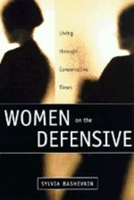 Women on the Defensive: Living through Conservative Times 0226038858 Book Cover
