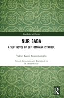 Nur Baba: A Sufi Novel of Late Ottoman Istanbul 1032463929 Book Cover