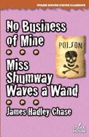 No Business of Mine / Miss Shumway Waves a Wand 194452049X Book Cover