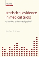 Statistical Evidence in Medical Trials: Mountain or Molehill, What Do the Data Really Tell Us? 0198567618 Book Cover