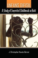 Anfans Difisil: A Study of Imperiled Childhoods in Haiti 1792452667 Book Cover