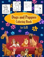 Dogs and Puppies Coloring Book For Kids: Adorable Coloring Book For Toddlers, Preschoolers, Kids, Boys and Girls B08W7DWNPB Book Cover