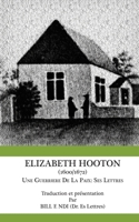 Elizabeth Hooton: 1600-1672 Une guerrière de la paix: Ses lettres 9956717657 Book Cover