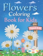 Flowers coloring book for kids: With Pretty Flowers Adorable Birds, Darling Butterflies and More! B091NPBQHC Book Cover