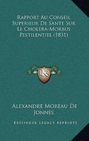 Rapport Au Conseil Sup�rieur De Sant� Sur Le Chol�ra-morbus Pestilentiel... 1167643860 Book Cover