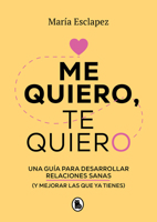 Me quiero, te quiero: Una guía para desarrollar relaciones sanas (y mejorar las que ya tienes) / I Love Myself, I Love You: A Guide... 8402424589 Book Cover