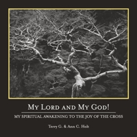 My Lord and My God!: My Spiritual Awakening to the Joy of the Cross B0CV9HV7LS Book Cover