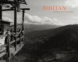 Bhutan:  Between Heaven and Earth: Between Heaven and Earth 0615499333 Book Cover